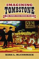 Imagining Tombstone : the town too tough to die /