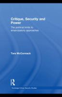 Critique, security and power the political limits to emancipatory approaches /