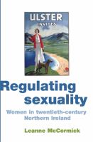 Regulating sexuality women in twentieth-century Northern Ireland /