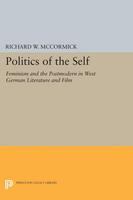 Politics of the Self : Feminism and the Postmodern in West German Literature and Film.