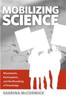 Mobilizing science movements, participation, and the remaking of knowledge /