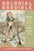 Colonial Crucible : Empire in the Making of the Modern American State.