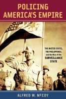 Policing America's empire the United States, the Philippines, and the rise of the surveillance state /