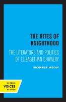 The Rites of Knighthood The Literature and Politics of Elizabethan Chivalry.