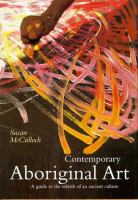 Contemporary aboriginal art : a guide to the rebirth of an ancient culture /