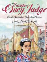 The escape of Oney Judge : Martha Washington's slave finds freedom /