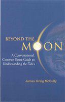 Beyond the moon a conversational common sense guide to understanding the tides /