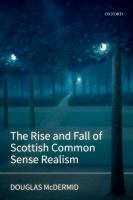 The rise and fall of Scottish common sense realism /