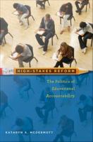 High-stakes reform : the politics of educational accountability /