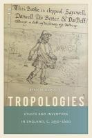 Tropologies : ethics and invention in England, c.1350-1600 /