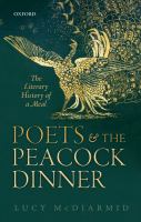 Poets and the Peacock Dinner : The Literary History of a Meal.