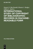 International study of copyright of bibliographic records in machine-readable form a report prepared for the International Federation of Library Associations and Institutions /