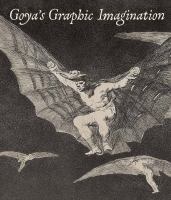 Goya's graphic imagination /