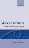 Mistaken identities : poetry and Northern Ireland /