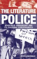 The literature police : apartheid censorship and its cultural consequences /