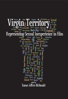 Virgin Territory : Representing Sexual Inexperience in Film.