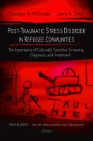 Post-Traumatic Stress Disorder in Refugee Communities : The Importance of Culturally Sensitive Screening, Diagnosis, and Treatment.