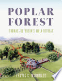 Poplar Forest : Thomas Jefferson's villa retreat /