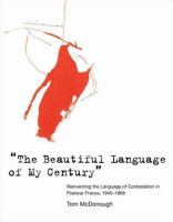 "The beautiful language of my century" : reinventing the language of contestation in postwar France, 1945-1968 /