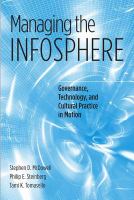 Managing the Infosphere : Governance, Technology, and Cultural Practice in Motion.