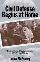 Civil defense begins at home militarization meets everyday life in the fifties /