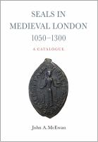 Seals in medieval London, 1050-1300 : a catalogue /