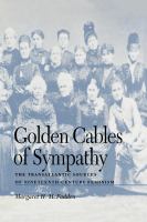 Golden cables of sympathy : the transatlantic sources of nineteenth-century feminism /