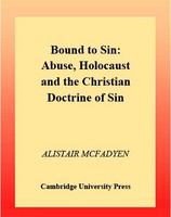 Bound to sin abuse, Holocaust, and the Christian doctrine of sin /