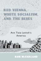 Red Vienna, White Socialism, and the Blues : Ann Tizia Leitich's America.