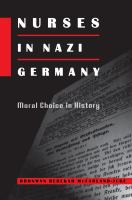 Nurses in Nazi Germany : moral choice in history /