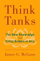 Think tanks : the new knowledge and policy brokers in Asia /