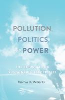 Pollution, politics, and power : the struggle for sustainable electricity /