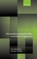 The Northern Ireland conflict : consociational engagements /