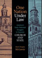 One nation under law : America's early national struggles to separate church and state /