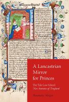 A Lancastrian mirror for princes : the Yale Law School New statutes of England /