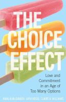 The choice effect love and commitment in an age of too many options /