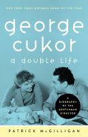 George Cukor a double life : a biography of the gentleman director /