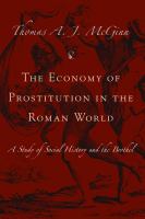 The economy of prostitution in the Roman world : a study of social history & the brothel /