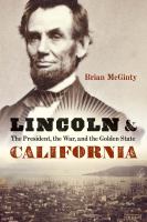 Lincoln and California : the President, the war, and the Golden State /