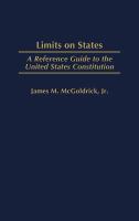 Limits on states : a reference guide to the United States Constitution /