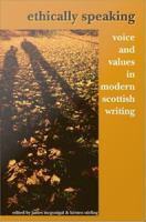 Ethically Speaking : Voice and Values in Modern Scottish Writing.