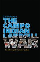 The Campo Indian landfill war : the fight for gold in California's garbage /