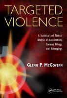 Targeted Violence : A Statistical and Tactical Analysis of Assassinations, Contract Killings, and Kidnappings.