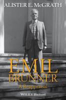 Emil Brunner a reappraisal /