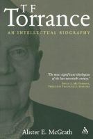 T.F. Torrance an intellectual biography /