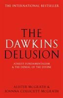 The Dawkins delusion? : atheist fundamentalism and the denial of the divine /