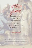 Illicit love interracial sex and marriage in the United States and Australia /