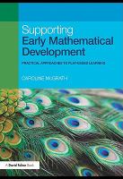 Supporting early mathematical development practical approaches to play-based learning /