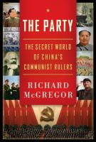 The Party : the secret world of China's communist rulers /