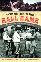 Take me out to the ball game : the story of the sensational baseball song /